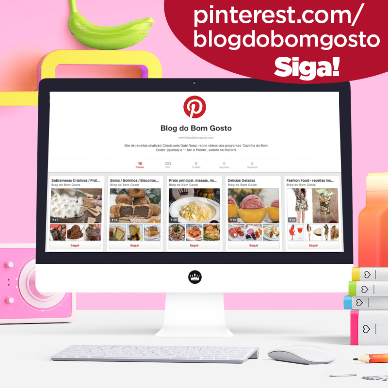 SIGA O Blog do Bom Gosto no PINTEREST!